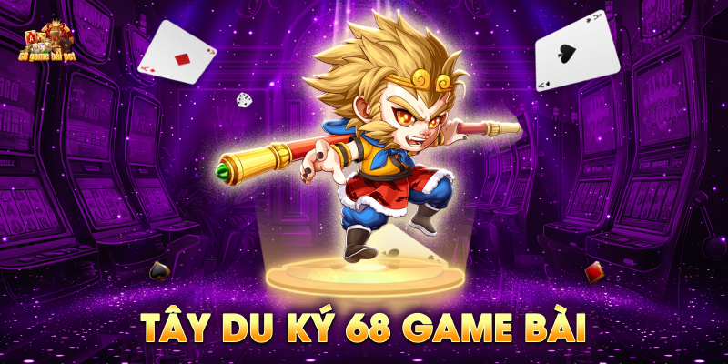 Tây du ký 68 game bài